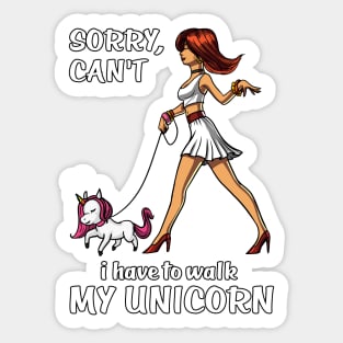 Sorry I Can't I Have To Walk My Unicorn Sticker